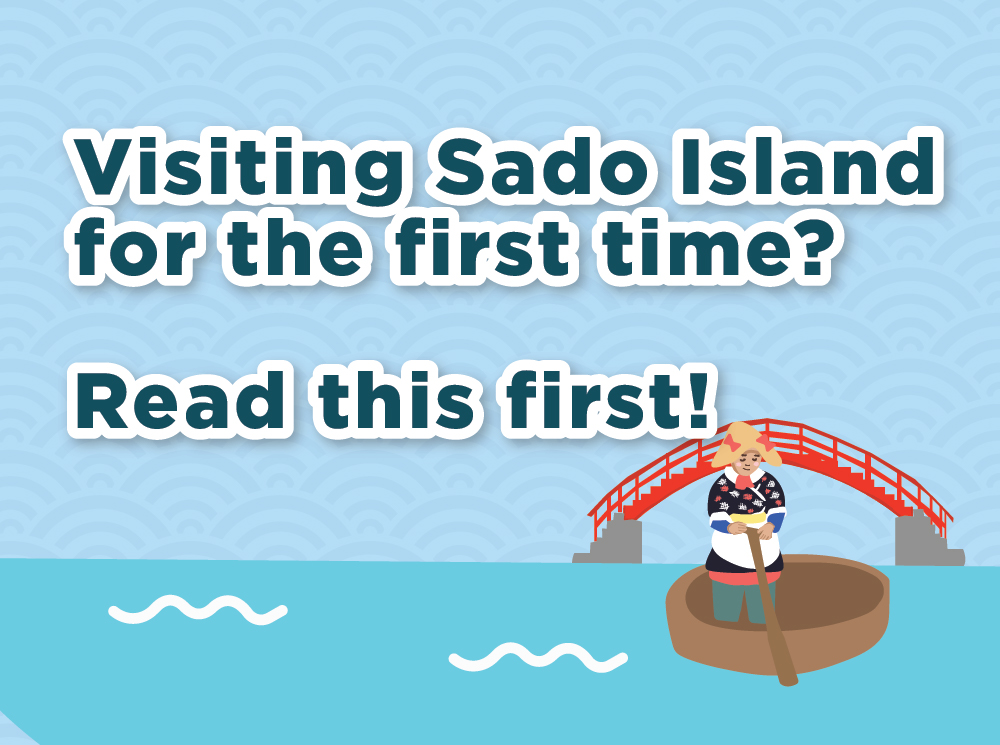 Visiting Sado Island for the First Time? Read this First!